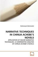 Narrative Techniques in Chinua Achebe's Novels