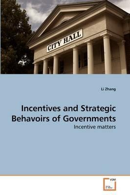 Incentives and Strategic Behavoirs of Governments - Li Zhang - cover