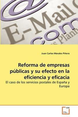 Reforma de empresas publicas y su efecto en la eficiencia y eficacia - Juan Carlos Morales Pinero - cover
