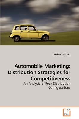 Automobile Marketing: Distribution Strategies for Competitiveness - Anders Parment - cover