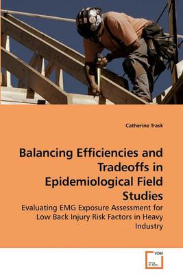 Balancing Efficiencies and Tradeoffs in Epidemiological Field Studies - Catherine Trask - cover