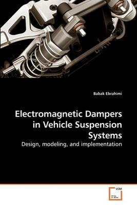 Electromagnetic Dampers in Vehicle Suspension Systems - Babak Ebrahimi - cover