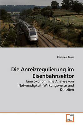 Die Anreizregulierung im Eisenbahnsektor - Christian Bauer - cover