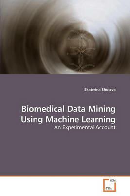 Biomedical Data Mining Using Machine Learning - Ekaterina Shutova - cover