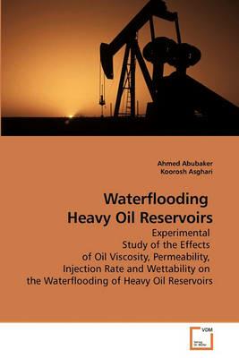 Waterflooding Heavy Oil Reservoirs - Ahmed Abubaker,Koorosh Asghari - cover