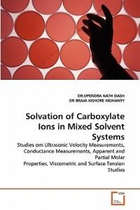 Solvation of Carboxylate Ions in Mixed Solvent Systems - Dr Upendra Nath Dash,Braja Kishore Mohanty - cover