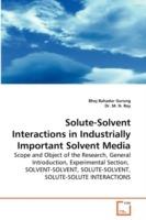 Solute-Solvent Interactions in Industrially Important Solvent Media