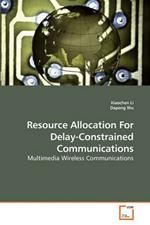 Resource Allocation For Delay-Constrained Communications