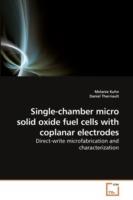 Single-chamber micro solid oxide fuel cells with coplanar electrodes - Melanie Kuhn,Daniel Therriault - cover