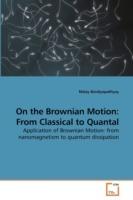 On the Brownian Motion: From Classical to Quantal