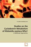 Studies on the Cyclodextrin Metabolism of Klebsiella oxytoca M5a1