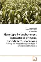 Genotype by Environment Interactions of Maize Hybrids Across Locations - Izhar Hussain,Sher Aslam Khan,Ayub Khan - cover