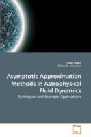 Asymptotic Approximation Methods in Astrophysical Fluid Dynamics - Oded Regev,Orkan M Umurhan - cover