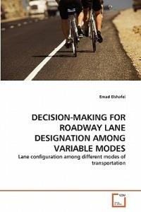 Decision-Making for Roadway Lane Designation Among Variable Modes - Emad Elshafei - cover