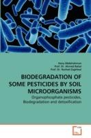 Biodegradation of Some Pesticides by Soil Microorganisms - Hany Abdelrahman,Prof Ahmed,Prof Rashed - cover