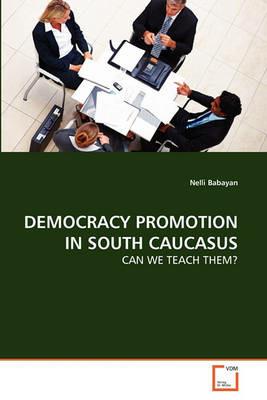 Democracy Promotion in South Caucasus - Nelli Babayan - cover