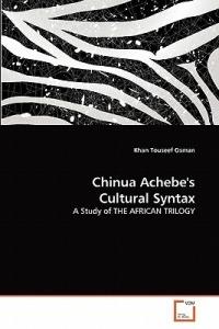 Chinua Achebe's Cultural Syntax - Khan Touseef Osman - cover