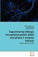 Experimental Allergic Encephalomyelitis (EAE) and phase 2 enzyme inducer - Mohammed Yunus,Adel Mohamed,Mabood Qureshi - cover