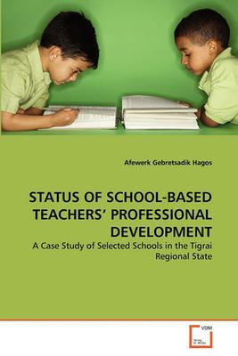 Status of School-Based Teachers' Professional Development - Afewerk Gebretsadik Hagos - cover