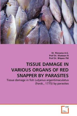 Tissue Damage in Various Organs of Red Snapper by Parasites - Rizwana A G,Khatoon N,Bilqees Fm - cover