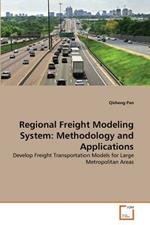 Regional Freight Modeling System: Methodology and Applications
