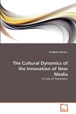 The Cultural Dynamics of the Innovation of New Media
