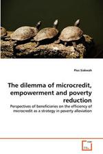 The dilemma of microcredit, empowerment and poverty reduction