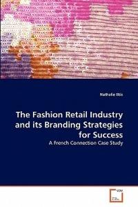 The Fashion Retail Industry and Its Branding Strategies for Success - Nathalie Iltis - cover