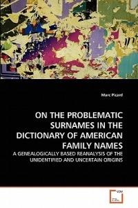 On the Problematic Surnames in the Dictionary of American Family Names - Marc Picard - cover