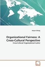 Organizational Fairness: A Cross-Cultural Perspective