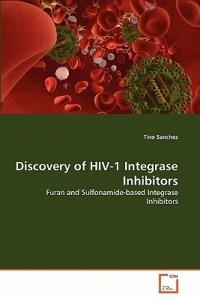 Discovery of HIV-1 Integrase Inhibitors - Tino Sanchez - cover