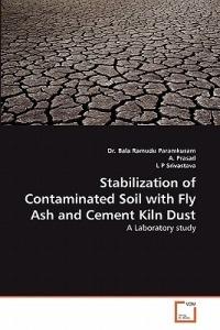 Stabilization of Contaminated Soil with Fly Ash and Cement Kiln Dust - Bala Ramudu Paramkusam,A Prasad,L P Srivastava - cover