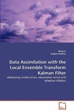Data Assimilation with the Local Ensemble Transform Kalman Filter