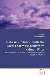 Data Assimilation with the Local Ensemble Transform Kalman Filter - Hong Li,Eugenia Kalnay - cover