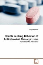 Health Seeking Behavior of Antiretroviral Therapy Users