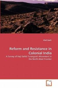 Reform and Resistance in Colonial India - Altaf Qadir - cover
