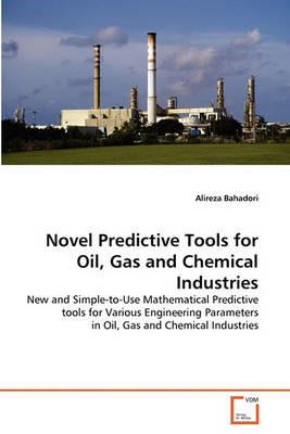 Novel Predictive Tools for Oil, Gas and Chemical Industries - Alireza Bahadori - cover