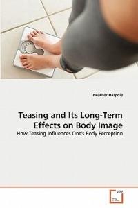 Teasing and Its Long-Term Effects on Body Image - Heather Harpole - cover