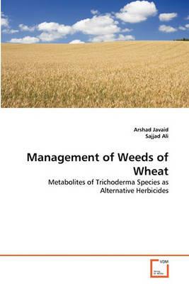 Management of Weeds of Wheat - Arshad Javaid,Sajjad Ali - cover