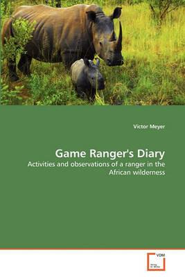 Game Ranger's Diary - Victor Meyer - cover