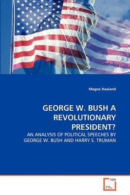 George W. Bush a Revolutionary President? - Magne Haaland - cover