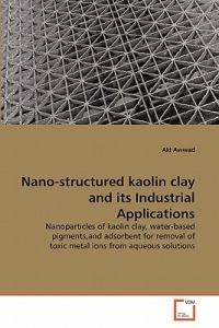 Nano-structured kaolin clay and its Industrial Applications - Akl Awwad - cover