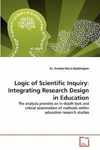 Logic of Scientific Inquiry: Integrating Research Design in Education - Eulalee Maria Boddington - cover