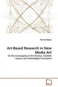 Art-Based Research in New Media Art - Hannes Bogacs - cover