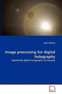 Image processing for digital holography - Karen Molony - cover
