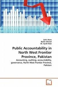Public Accountability in North West Frontier Province, Pakistan - Zahir Alam,Bashir Ahmad,Ayub Khan - cover
