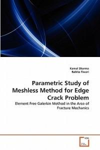 Parametric Study of Meshless Method for Edge Crack Problem - Kamal Sharma,Babita Tiwari - cover