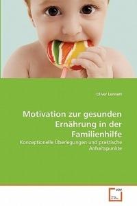 Motivation zur gesunden Ernahrung in der Familienhilfe - Oliver Lennert - cover