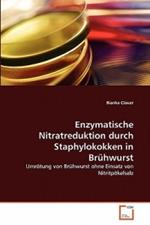 Enzymatische Nitratreduktion durch Staphylokokken in Bruhwurst