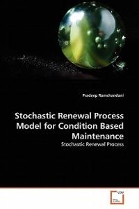 Stochastic Renewal Process Model for Condition Based Maintenance - Pradeep Ramchandani - cover